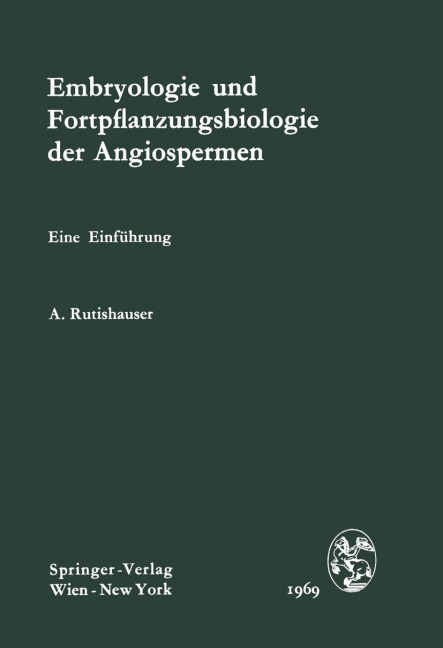 Embryologie und Fortpflanzungsbiologie der Angiospermen - Alfred Rutishauser