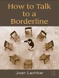 Cover-Bild zum Titel 'How to Talk to a Borderline' von 'Joan Lachkar'