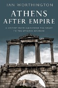 Cover-Bild zum Titel 'Athens After Empire' von 'Ian FSA Worthington'