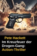 Cover-Bild zum Titel '¿Im Kreuzfeuer der Drogen-Gang: Action-Thriller' von 'Pete Hackett'