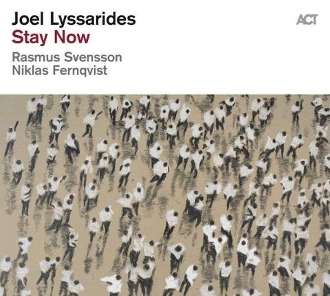 Joel Lyssarides: Stay Now - Joel Lyssarides Trio