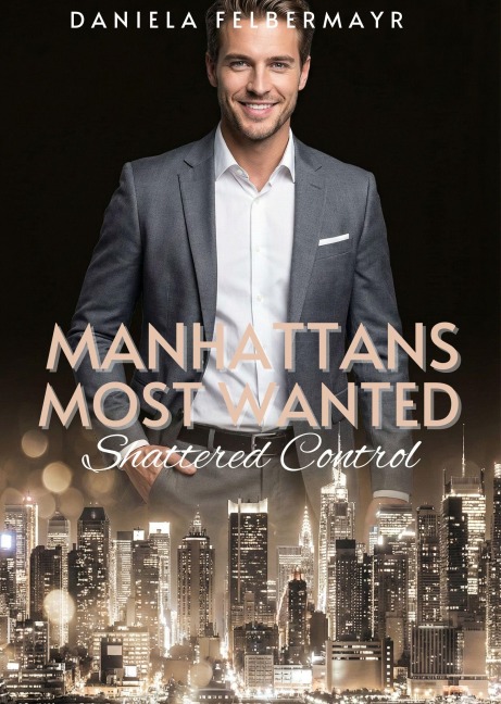 Manhattans Most Wanted - Shattered Control - Daniela Felbermayr