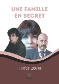 Une famille en secret - Ludovic Assier
