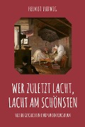 Wer zuletzt lacht, lacht am schönsten - Helmut Ludwig