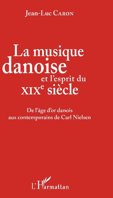 La musique danoise et l'esprit du XIXe siècle - Caron
