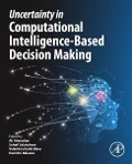 Uncertainty in Computational Intelligence-Based Decision Making - 