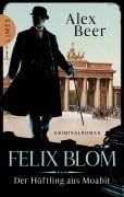 Cover-Bild zum Titel 'Felix Blom. Der Häftling aus Moabit' von 'Alex Beer'
