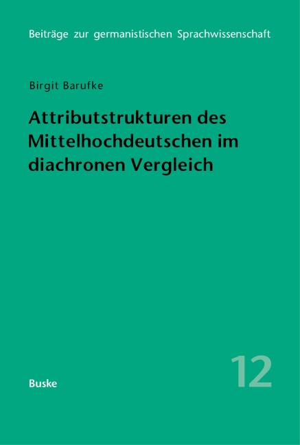 Attributstrukturen des Mittelhochdeutschen im diachronen Vergleich - Birgit Barufke