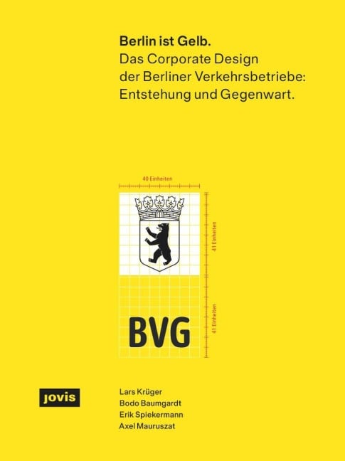 Berlin ist Gelb - Lars Krüger, Bodo Baumgardt, Erik Spiekermann, Axel Mauruszat