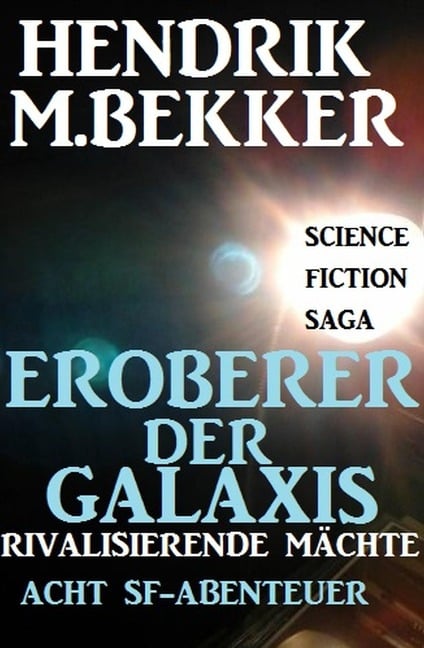 Eroberer der Galaxis - Rivalisierende Mächte: Acht SF-Abenteuer - Hendrik M. Bekker