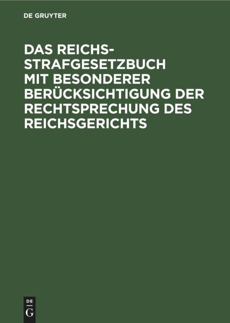 Das Reichs-Strafgesetzbuch mit besonderer Berücksichtigung der Rechtsprechung des Reichsgerichts - 
