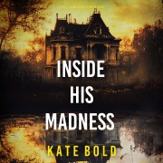 Cover-Bild zum Titel 'Inside His Madness (A Lucy Crimson Suspense Thriller¿Book Seven)' von 'Kate Bold'