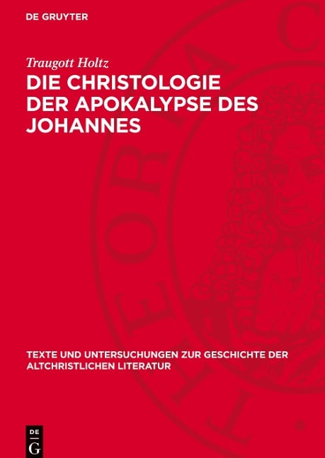 Die Christologie der Apokalypse des Johannes - Traugott Holtz