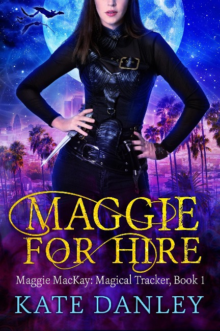Maggie for Hire (Maggie MacKay: Magical Tracker, #1) - Kate Danley