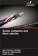 Cover-Bild zum Titel 'Guida completa alle fibre ottiche' von 'Ayca Kurnaz Türkben, Maan M. Abdulwahid, Sefer Kurnaz'