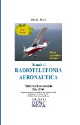 Manuale di Radiotelefonia Aeronautica - Piloti A.G. e Piloti VDS - III Edizione con Quiz - Daniele Fazari