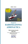 Cover-Bild zum Titel 'Manuale di Radiotelefonia Aeronautica - Piloti A.G. e Piloti VDS - III Edizione con Quiz' von 'Daniele Fazari'