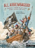 Cover-Bild zum Titel 'All'arrembaggio! Curiosità e misfatti dei più famosi pirati della storia' von 'Serenella Quarello'