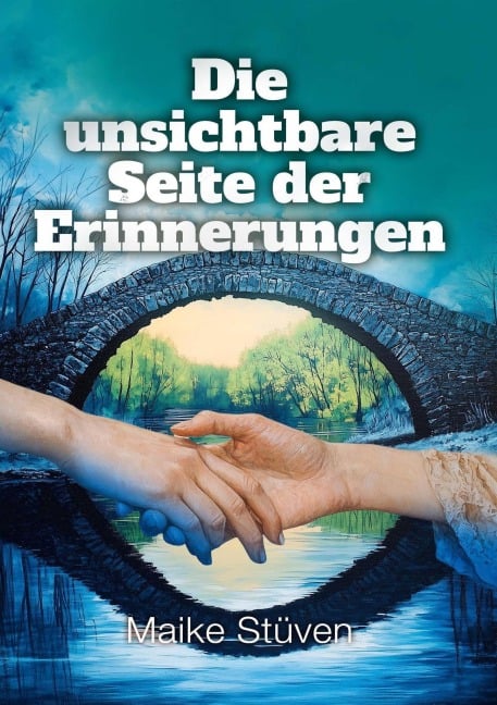 Die unsichtbare Seite der Erinnerungen - Maike Stüven