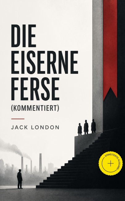 Die eiserne Ferse (Kommentiert) - Jack London
