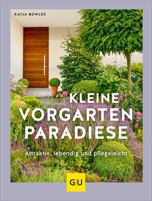 Kleine Vorgarten-Paradiese - Katja Bowles