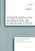 Cover-Bild zum Titel 'Sports and City Marketing in European Cities' von 'Leo Van Den Berg, Erik Braun, Alexander H. J. Otgaar'