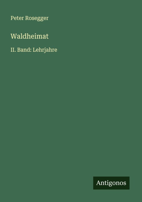 Waldheimat - Peter Rosegger