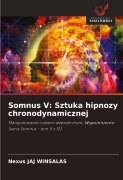 Cover-Bild zum Titel 'Somnus V: Sztuka hipnozy chronodynamicznej' von 'Nexus Jaj Winsalas'