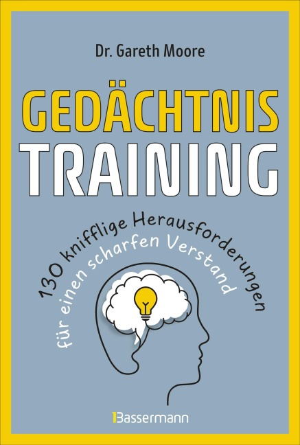 Gedächtnistraining - 130 knifflige Herausforderungen für einen scharfen Verstand - Gareth Moore