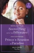 Secret Fling With The Billionaire / Prince's Reunion In Paradise - Faye Acheampong, Michelle Douglas