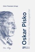 Cover-Bild zum Titel 'Oskar Pisko - Richter, Reformer, Rechtsgelehrter' von 'Chris Thomale'