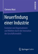 Cover-Bild zum Titel 'Neuerfindung einer Industrie' von 'Clemens Mast'