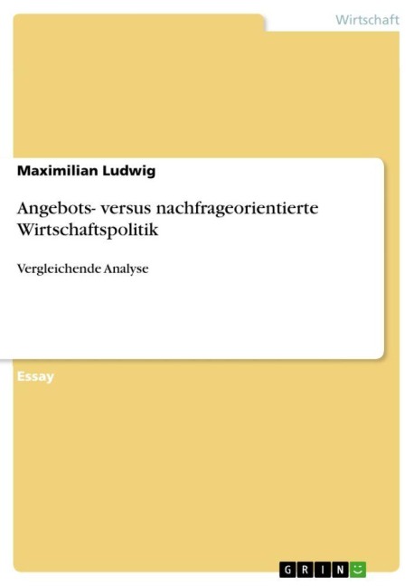 Angebots- versus nachfrageorientierte Wirtschaftspolitik - Maximilian Ludwig