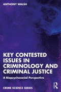 Cover-Bild zum Titel 'Key Contested Issues in Criminology and Criminal Justice' von 'Anthony Walsh'