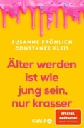 Cover-Bild zum Titel 'Älter werden ist wie jung sein, nur krasser' von 'Susanne Fröhlich, Constanze Kleis'