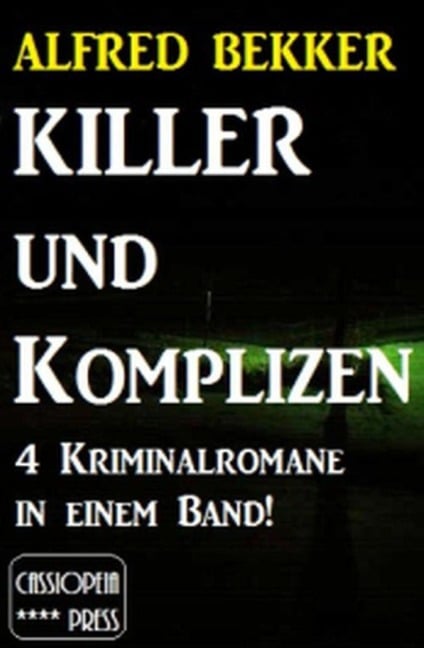 Killer und Komplizen (4 Kriminalromane in einem Band) - Alfred Bekker