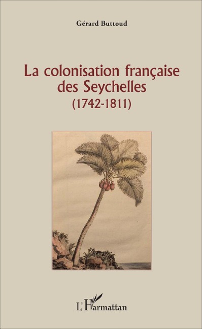 La colonisation française des Seychelles - Gérard Buttoud