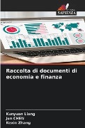 Raccolta di documenti di economia e finanza - Kunyuan Liang, Jun Chen, Kexin Zhang