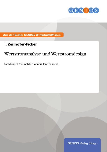 Wertstromanalyse und Wertstromdesign - I. Zeilhofer-Ficker