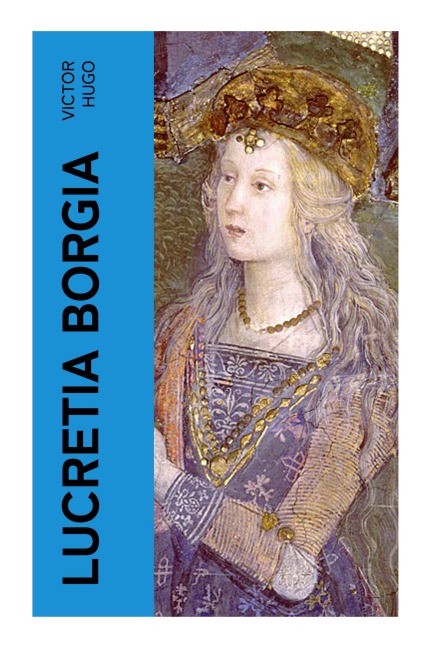 Lucretia Borgia - Victor Hugo