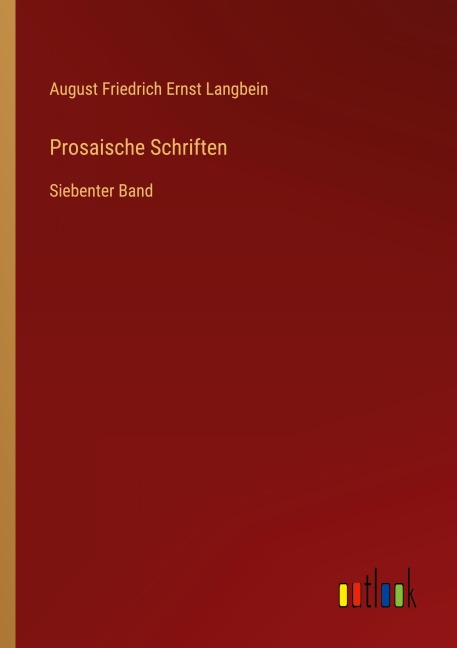 Prosaische Schriften - August Friedrich Ernst Langbein