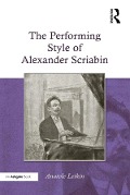 Cover-Bild zum Titel 'The Performing Style of Alexander Scriabin' von 'Anatole Leikin'