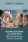 Cover-Bild zum Titel 'Maybe Teaching is a Bad Idea' von 'Larry D. Spence'