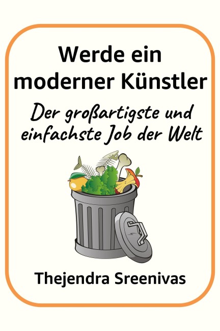 Werde ein moderner Künstler - Der großartigste und einfachste Job der Welt - Thejendra Sreenivas