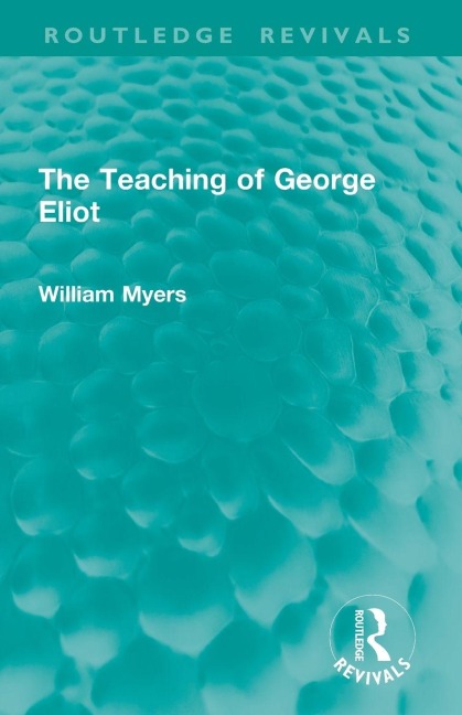 The Teaching of George Eliot - William Myers