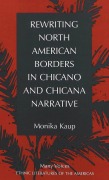 Cover-Bild zum Titel 'Rewriting North American Borders in Chicano and Chicana Narrative' von 'Monika Kaup'