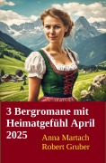 3 Bergromane mit Heimatgefühl April 2025 - Robert Gruber, Anna Martach
