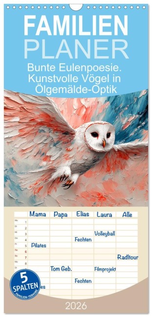 Familienplaner 2026 - Bunte Eulenpoesie. Kunstvolle Vögel in Ölgemälde-Optik mit 5 Spalten (Wandkalender, 21 x 45 cm) CALVENDO - Rose Hurley