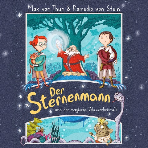 Der Sternenmann und der magische Wasserkristall - Max von Thun, Max von Thun