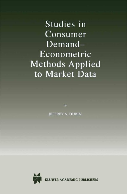 Studies in Consumer Demand ¿ Econometric Methods Applied to Market Data - Jeffrey A. Dubin